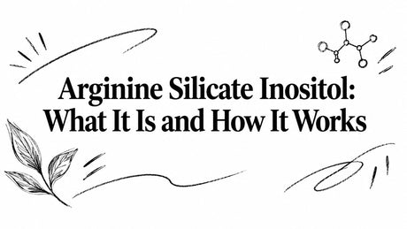 Arginine Silicate Inositol: What It Is and How It Works