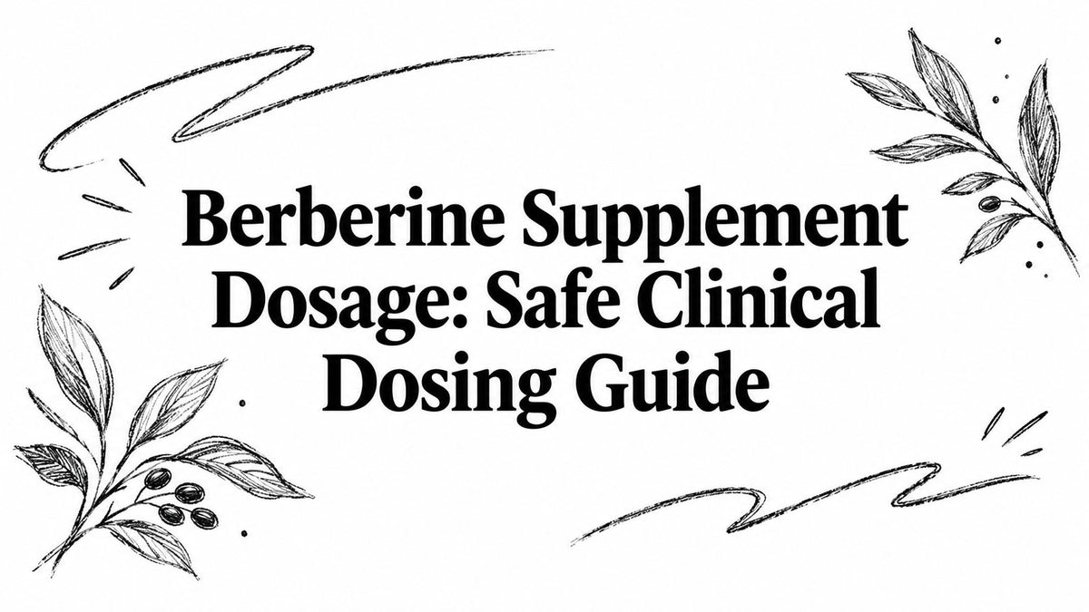 Berberine Supplement Dosage: Safe Clinical Dosing Guide