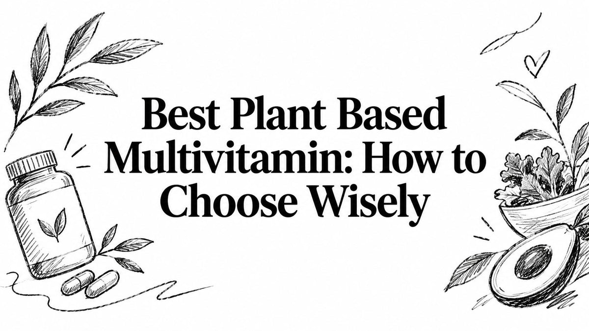 Best Plant Based Multivitamin: How to Choose Wisely