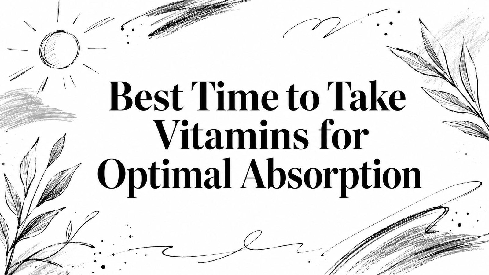 Best Time to Take Vitamins for Optimal Absorption