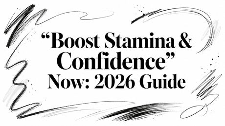 “Boost Stamina & Confidence” Now: 2026 Guide