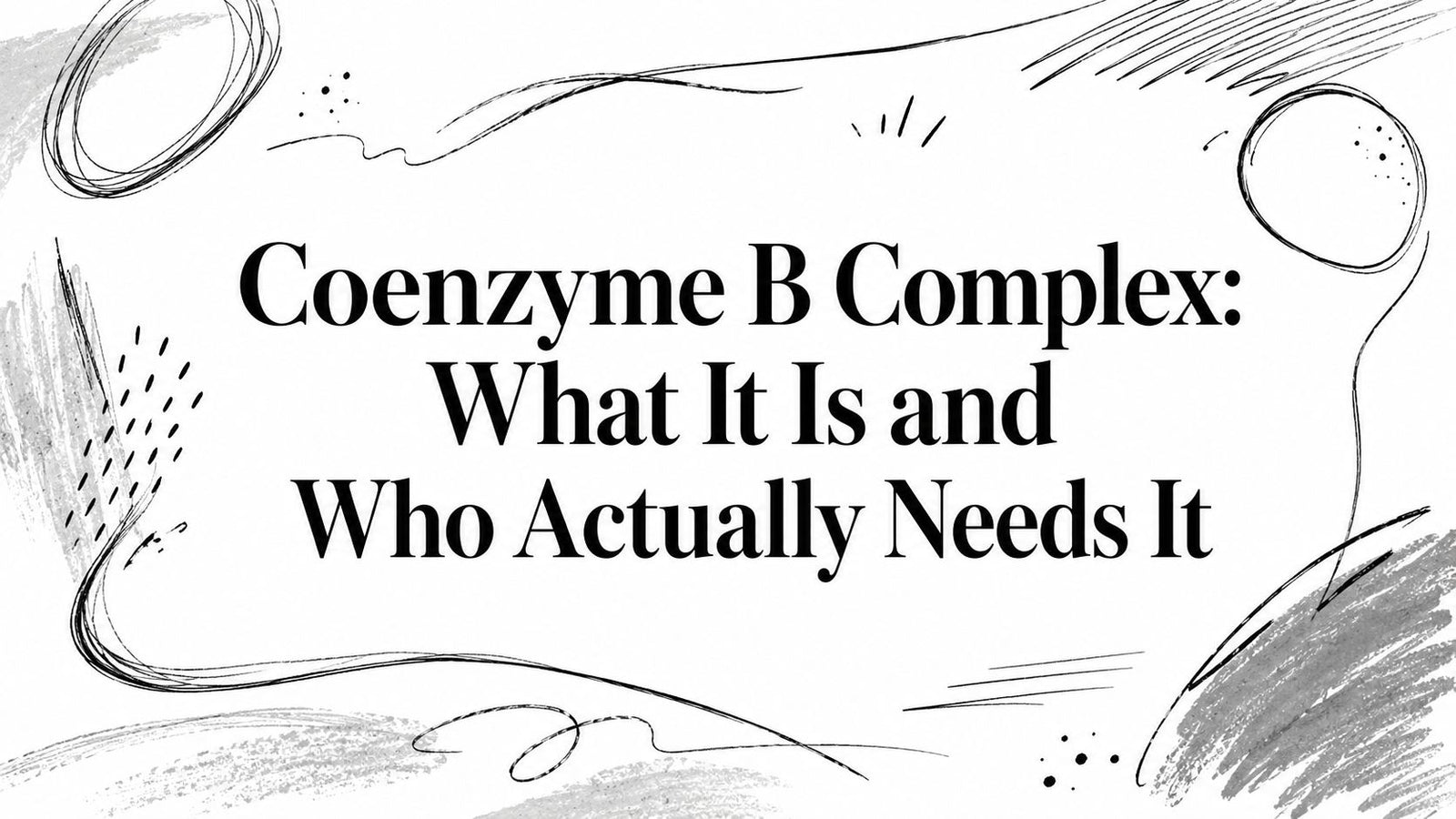 Coenzyme B Complex: What It Is and Who Actually Needs It