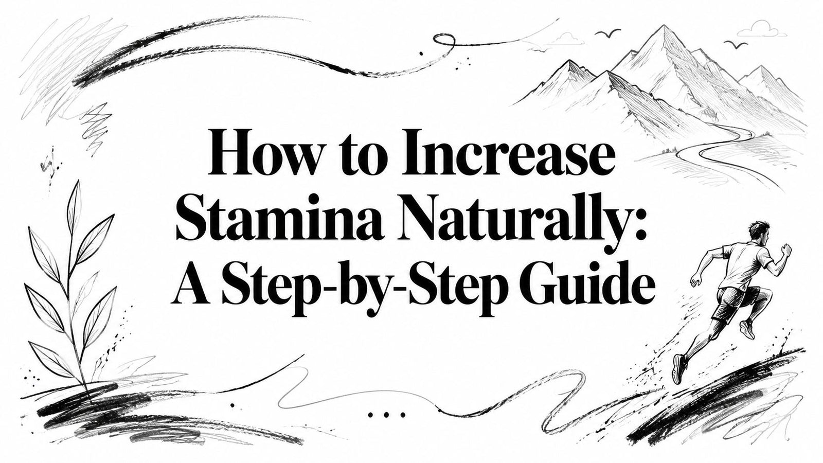 How to Increase Stamina Naturally: A Step-by-Step Guide
