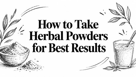 How to Take Herbal Powders for Best Results