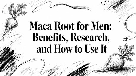 Maca Root for Men: Benefits, Research, and How to Use It