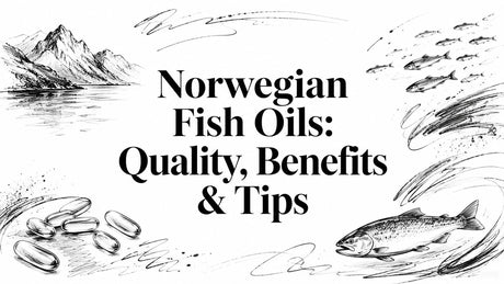 Norwegian Fish Oils: Quality, Benefits & Tips