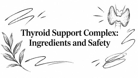 Thyroid Support Complex: Ingredients and Safety