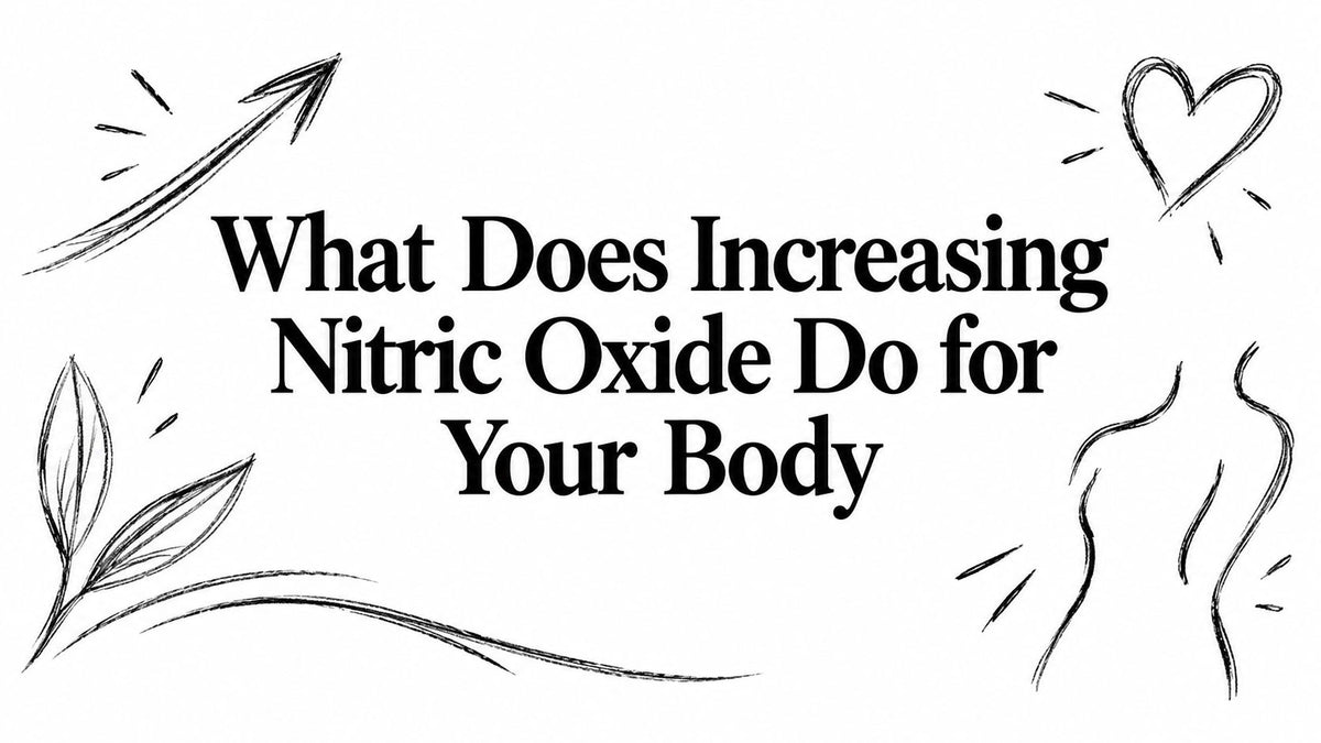 What Does Increasing Nitric Oxide Do for Your Body
